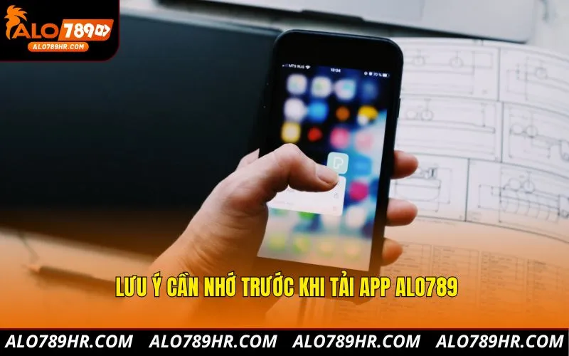 Lưu ý cần nhớ trước khi tải app ALO789